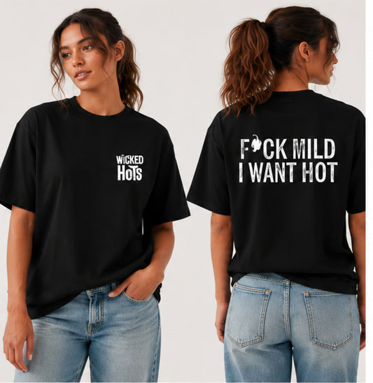 woman wearing black wicked hots t-shirt saying fuck mild I want hot great present  for mothers day fathers day or Christmas